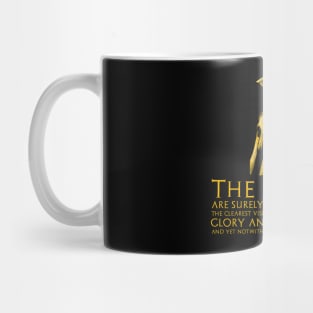 The bravest are surely those who have the clearest vision of what is before them, glory and danger alike, and yet notwithstanding, go out and meet it. - Thucydides Mug